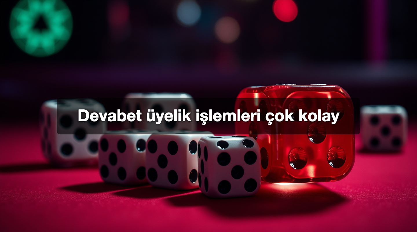 Devabet üyelik işlemleri çok kolay